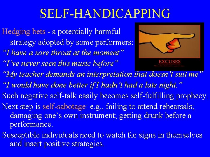 SELF-HANDICAPPING Hedging bets - a potentially harmful strategy adopted by some performers: “I have