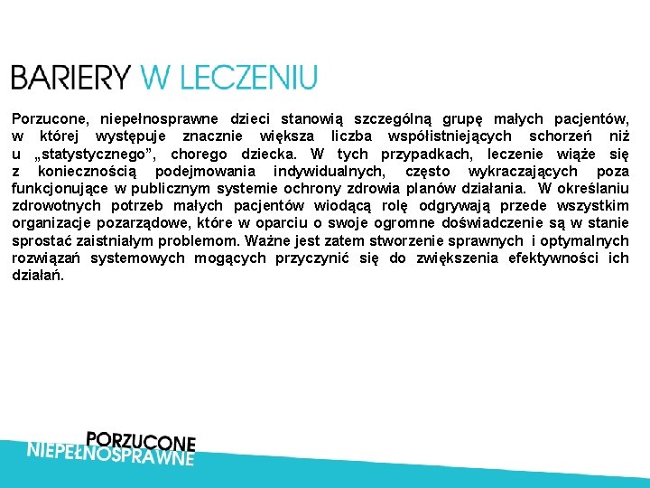 Porzucone, niepełnosprawne dzieci stanowią szczególną grupę małych pacjentów, w której występuje znacznie większa liczba