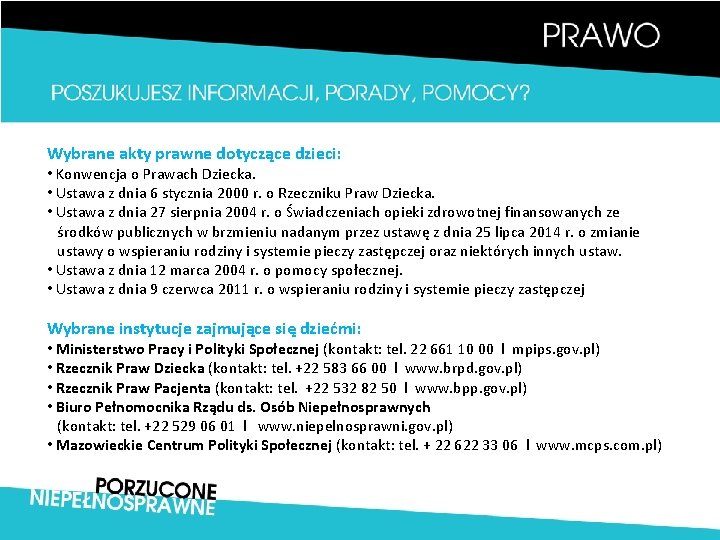 Wybrane akty prawne dotyczące dzieci: • Konwencja o Prawach Dziecka. • Ustawa z dnia