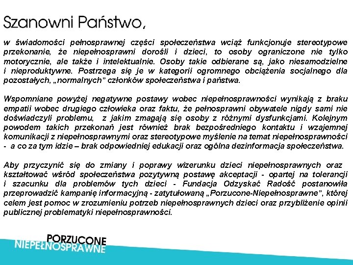 w świadomości pełnosprawnej części społeczeństwa wciąż funkcjonuje stereotypowe przekonanie, że niepełnosprawni dorośli i dzieci,