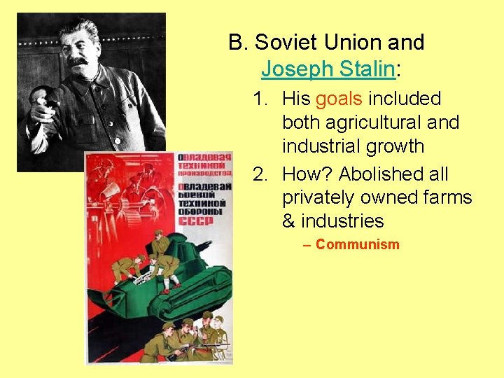 B. Soviet Union and Joseph Stalin: 1. His goals included both agricultural and industrial