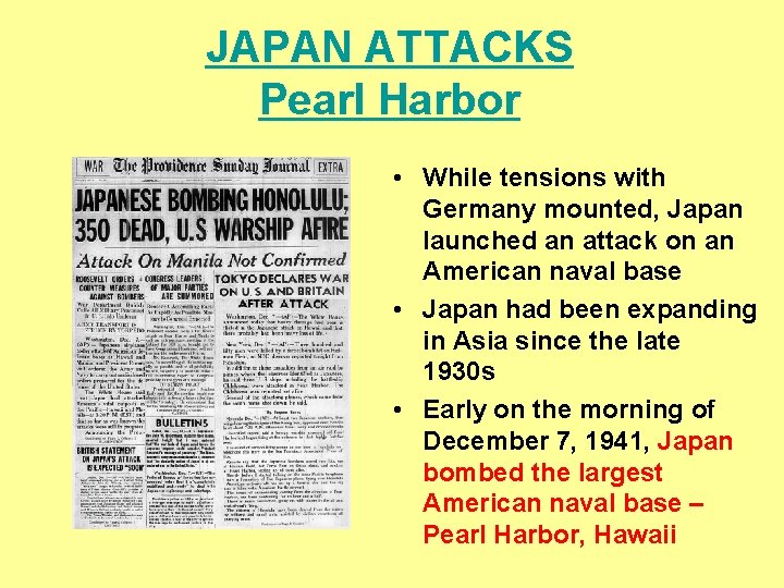 JAPAN ATTACKS Pearl Harbor • While tensions with Germany mounted, Japan launched an attack