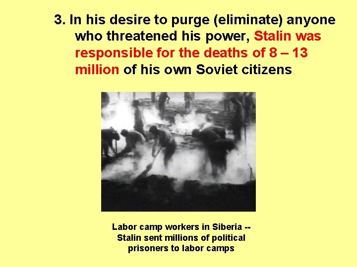 3. In his desire to purge (eliminate) anyone who threatened his power, Stalin was