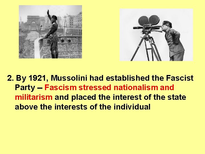 2. By 1921, Mussolini had established the Fascist Party -- Fascism stressed nationalism and