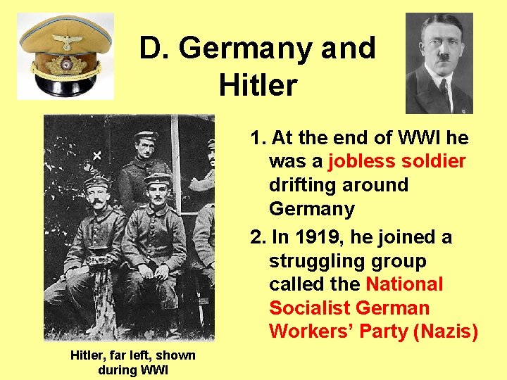 D. Germany and Hitler 1. At the end of WWI he was a jobless