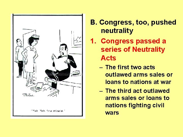 WAR B. Congress, too, pushed neutrality 1. Congress passed a series of Neutrality Acts