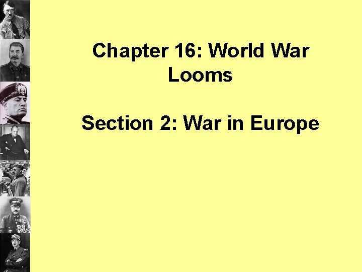 Chapter 16: World War Looms Section 2: War in Europe 