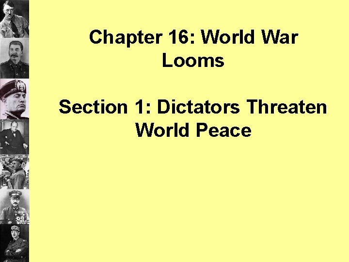Chapter 16: World War Looms Section 1: Dictators Threaten World Peace 