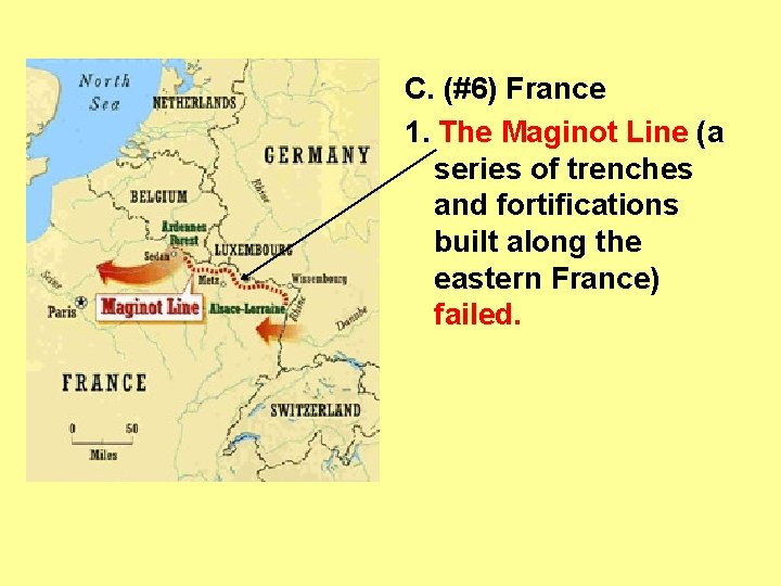 C. (#6) France 1. The Maginot Line (a series of trenches and fortifications built