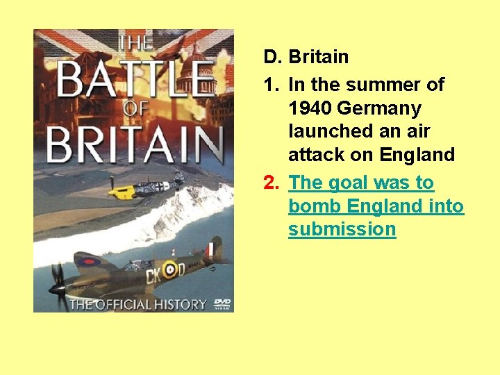 D. Britain 1. In the summer of 1940 Germany launched an air attack on