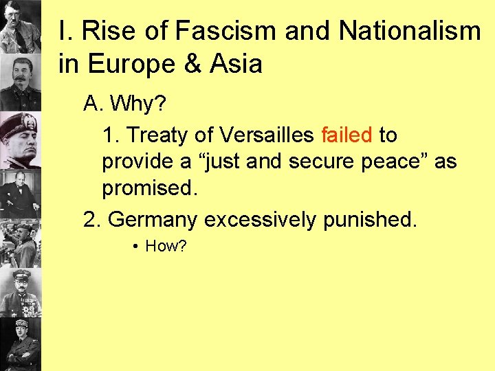 I. Rise of Fascism and Nationalism in Europe & Asia A. Why? 1. Treaty