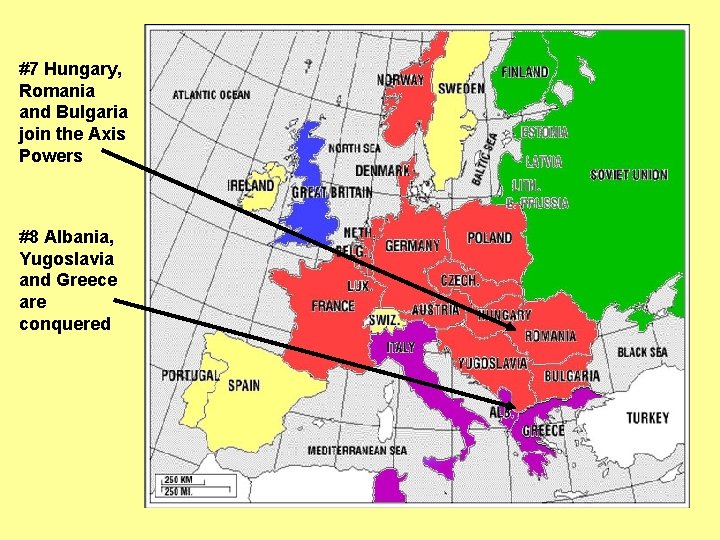 #7 Hungary, Romania and Bulgaria join the Axis Powers #8 Albania, Yugoslavia and Greece