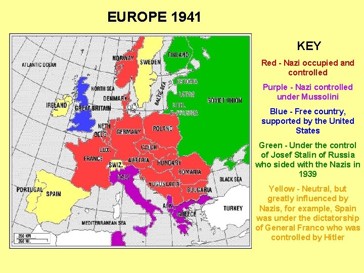 EUROPE 1941 KEY Red - Nazi occupied and controlled Purple - Nazi controlled under