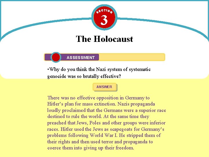 3 The Holocaust ASSESSMENT • Why do you think the Nazi system of systematic