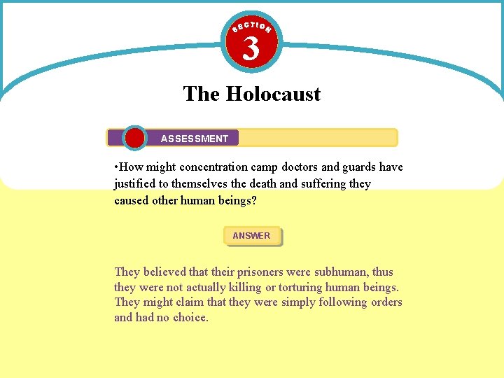 3 The Holocaust ASSESSMENT • How might concentration camp doctors and guards have justified