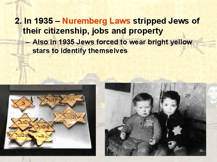 2. In 1935 – Nuremberg Laws stripped Jews of their citizenship, jobs and property