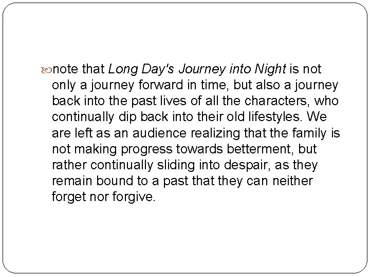  note that Long Day's Journey into Night is not only a journey forward