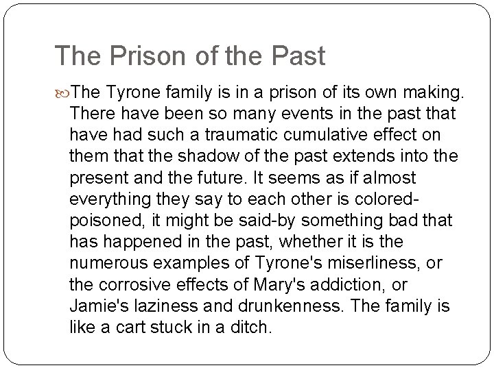 The Prison of the Past The Tyrone family is in a prison of its