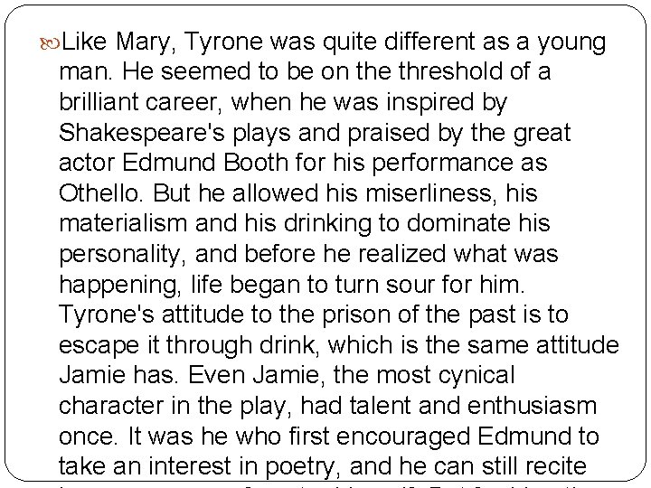  Like Mary, Tyrone was quite different as a young man. He seemed to