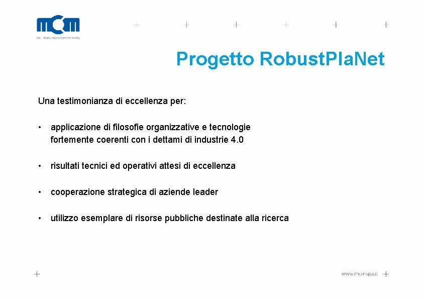 Progetto Robust. Pla. Net Una testimonianza di eccellenza per: • applicazione di filosofie organizzative