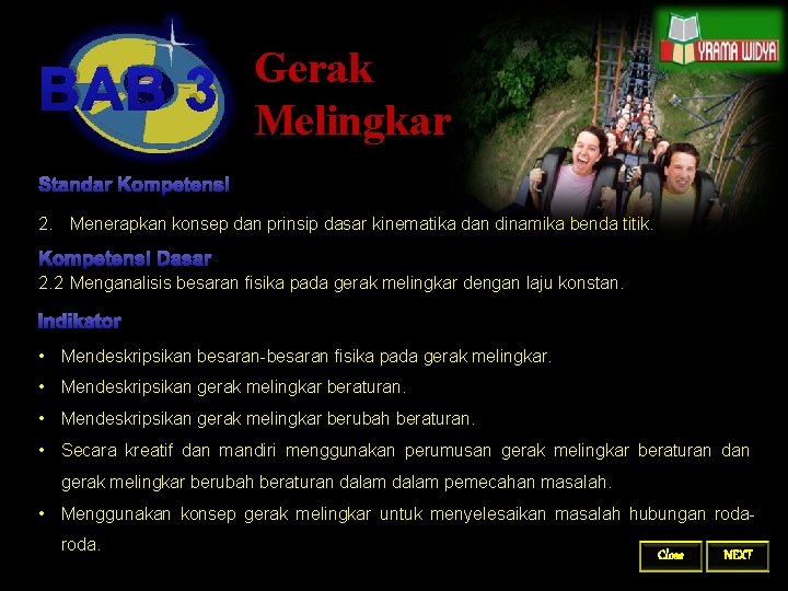 BAB 3 Gerak Melingkar Standar Kompetensi 2. Menerapkan konsep dan prinsip dasar kinematika dan