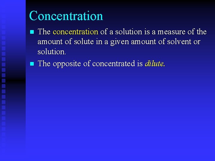 Concentration n n The concentration of a solution is a measure of the amount