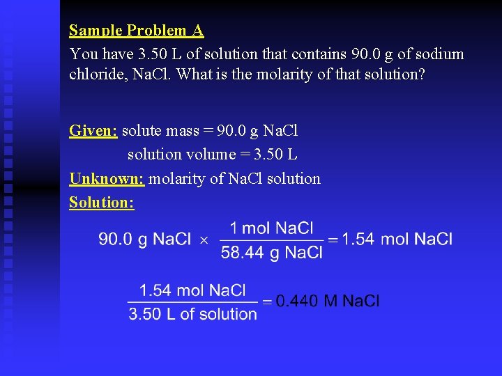 Sample Problem A You have 3. 50 L of solution that contains 90. 0