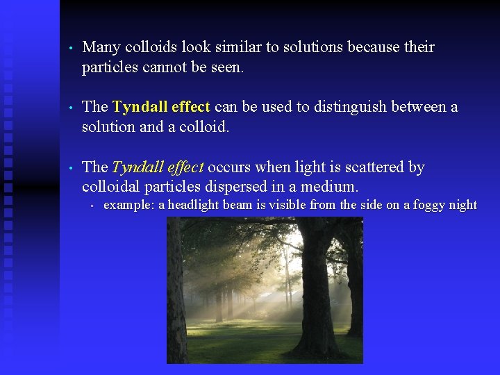  • Many colloids look similar to solutions because their particles cannot be seen.