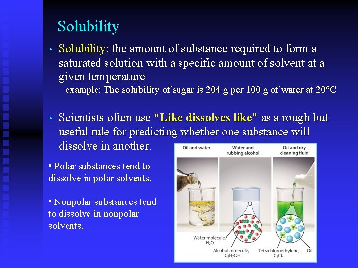 Solubility • Solubility: the amount of substance required to form a saturated solution with