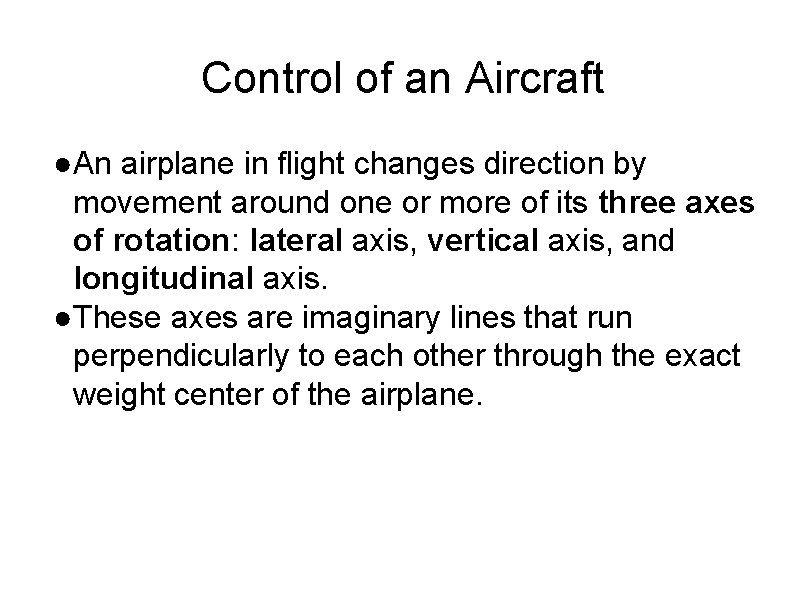 Control of an Aircraft ●An airplane in flight changes direction by movement around one
