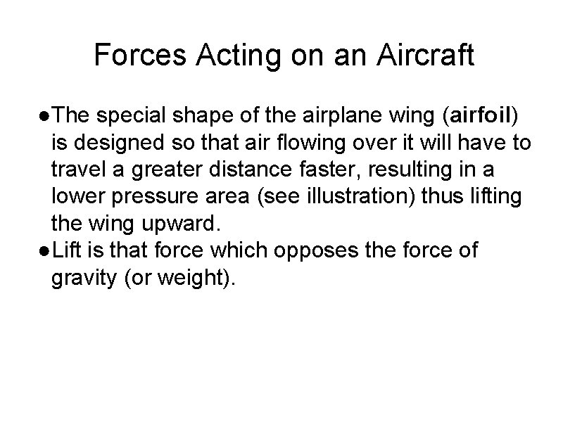 Forces Acting on an Aircraft ●The special shape of the airplane wing (airfoil) is