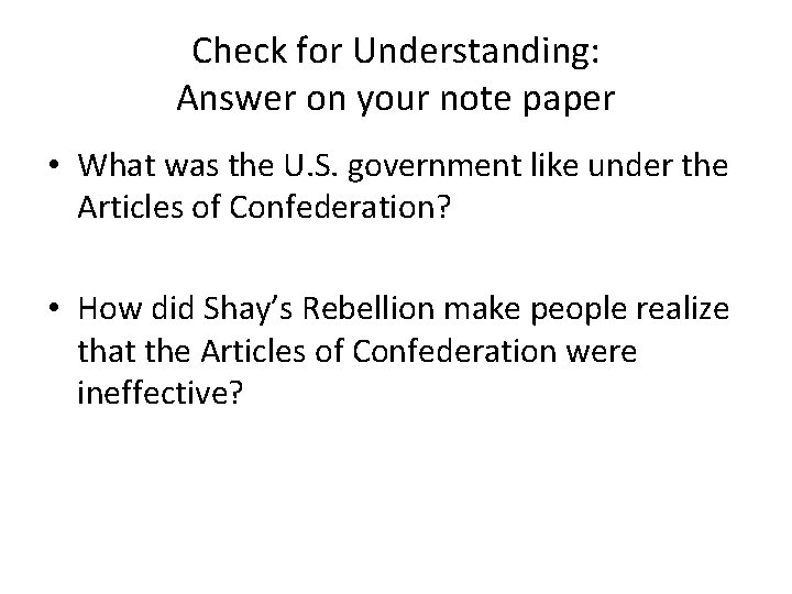 Check for Understanding: Answer on your note paper • What was the U. S.
