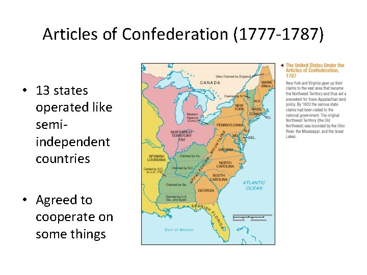Articles of Confederation (1777 -1787) • 13 states operated like semiindependent countries • Agreed