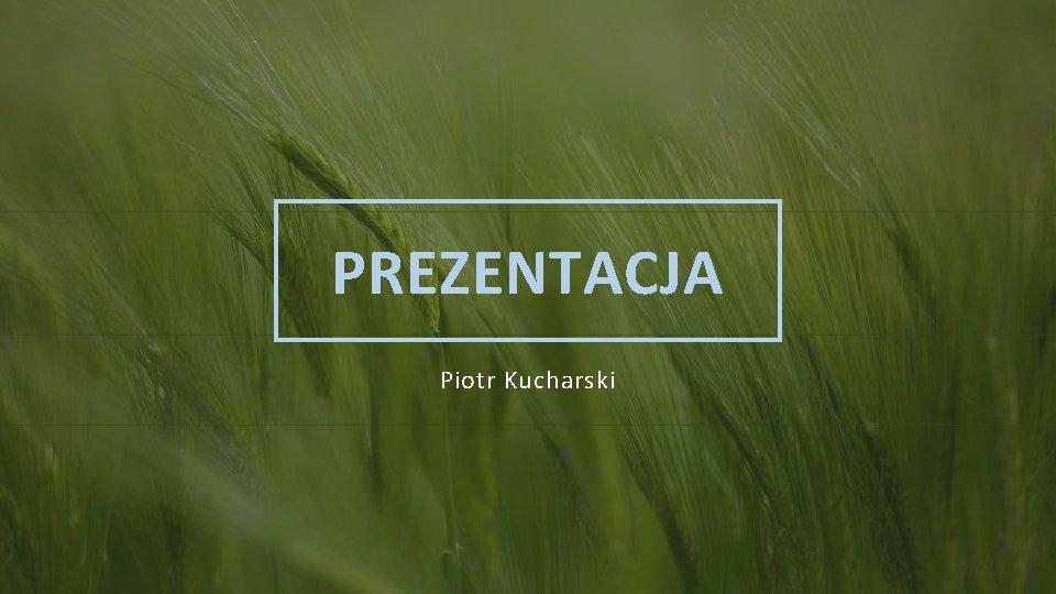 PREZENTACJA Piotr Kucharski 