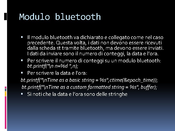 Modulo bluetooth Il modulo bluetooth va dichiarato e collegato come nel caso precedente. Questa