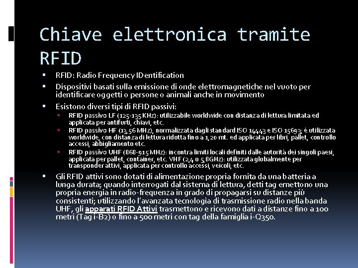 Chiave elettronica tramite RFID: Radio Frequency IDentification Dispositivi basati sulla emissione di onde elettromagnetiche