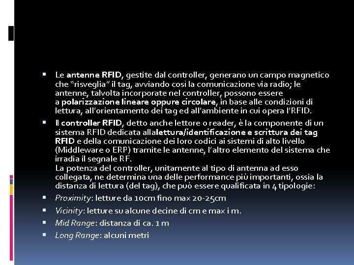  Le antenne RFID, gestite dal controller, generano un campo magnetico che “risveglia” il