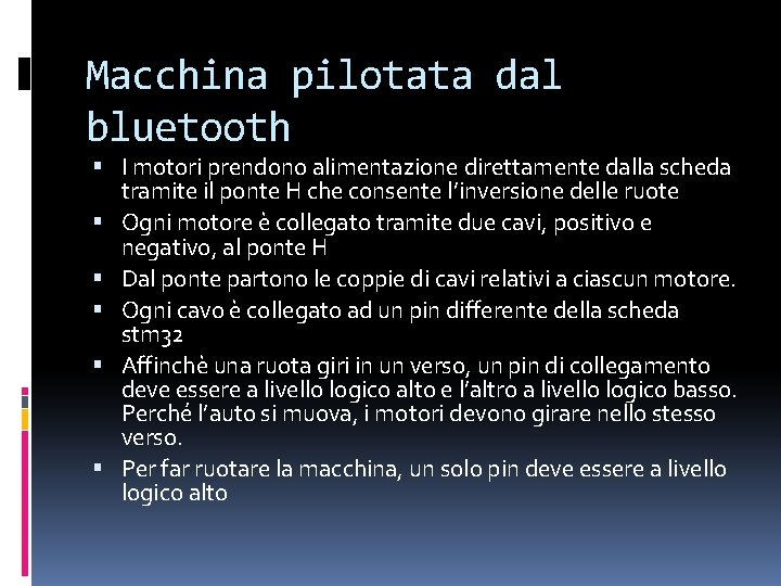 Macchina pilotata dal bluetooth I motori prendono alimentazione direttamente dalla scheda tramite il ponte