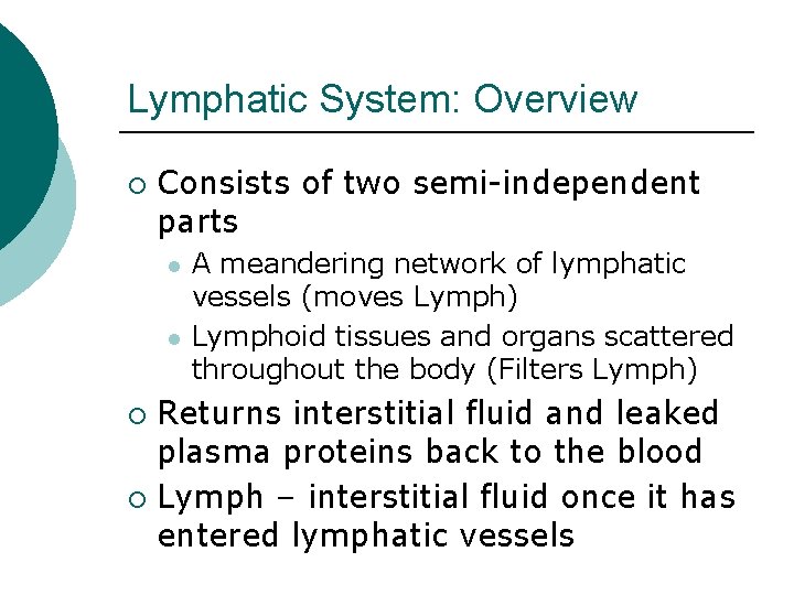 Lymphatic System: Overview ¡ Consists of two semi-independent parts l l A meandering network