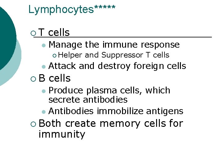 Lymphocytes***** ¡T l cells Manage the immune response ¡ Helper l ¡B and Suppressor