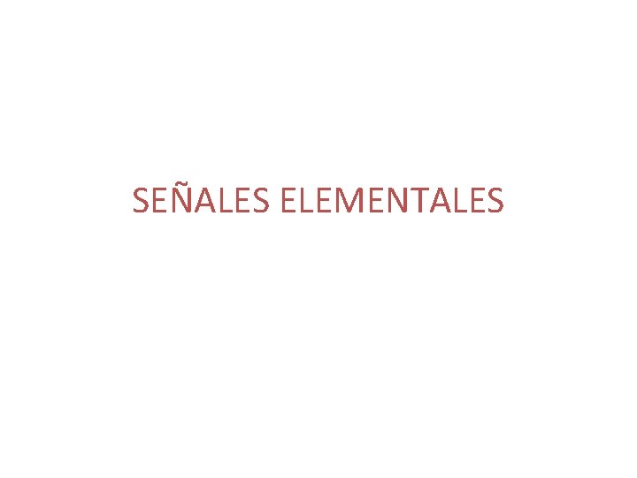 SEÑALES ELEMENTALES SEÑALES ELEMENTALES