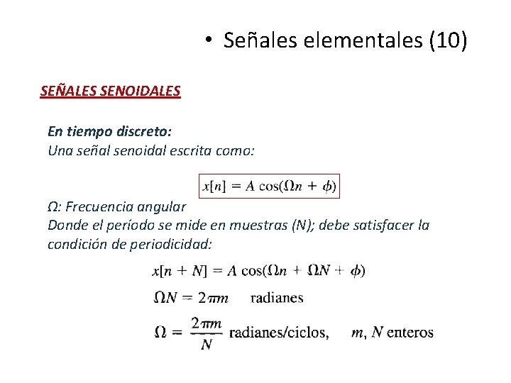 • Señales elementales (10) SEÑALES SENOIDALES En tiempo discreto: Una señal senoidal escrita • Señales elementales (10) SEÑALES SENOIDALES En tiempo discreto: Una señal senoidal escrita