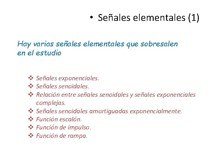 • Señales elementales (1) Hay varias señales elementales que sobresalen en el estudio • Señales elementales (1) Hay varias señales elementales que sobresalen en el estudio