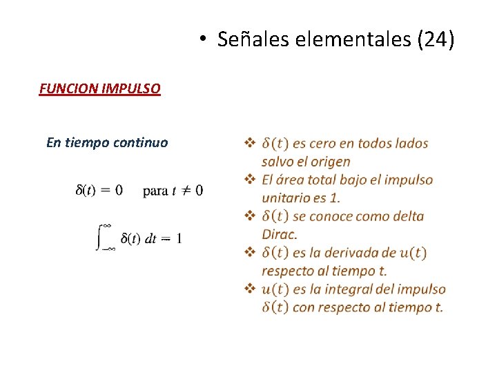 • Señales elementales (24) FUNCION IMPULSO En tiempo continuo • Señales elementales (24) FUNCION IMPULSO En tiempo continuo