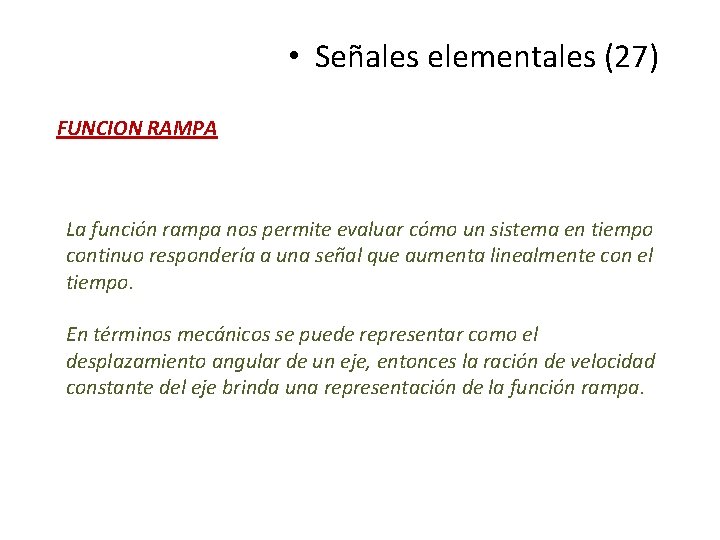 • Señales elementales (27) FUNCION RAMPA La función rampa nos permite evaluar cómo • Señales elementales (27) FUNCION RAMPA La función rampa nos permite evaluar cómo