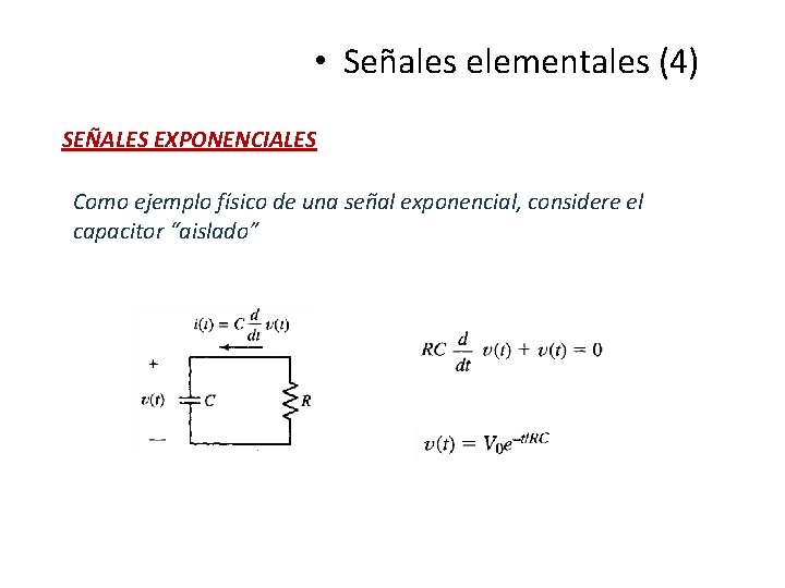 • Señales elementales (4) SEÑALES EXPONENCIALES Como ejemplo físico de una señal exponencial, • Señales elementales (4) SEÑALES EXPONENCIALES Como ejemplo físico de una señal exponencial,