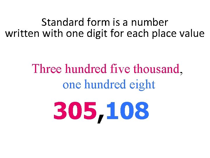 Standard form is a number written with one digit for each place value Three