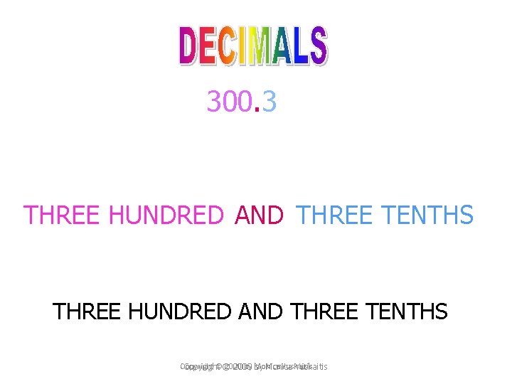 300. 3 THREE HUNDRED AND THREE TENTHS Copyright ©© 2000 by Monica Yuskaitis Copyright