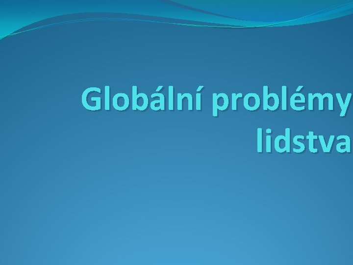 Globální problémy lidstva 