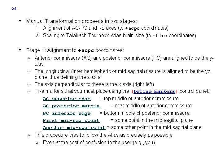 -20 - • Manual Transformation proceeds in two stages: 1. Alignment of AC-PC and